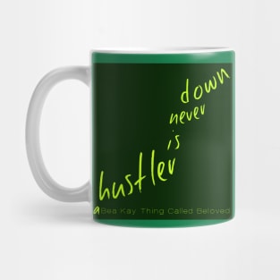 A Bea Kay Thing Called Beloved- "A Hustler Is Never Down" GREEN Label Mug